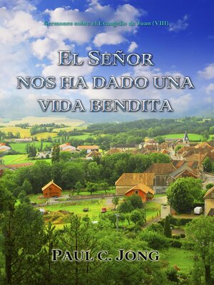 cover image of Sermones sobre el Evangelio de Juan (Ⅷ)--El Señor Nos Ha Dado Una Vida Bendita
